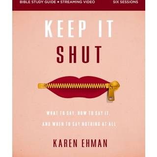 Keep It Shut Bible Study Guide plus Streaming Video, Updated Edition