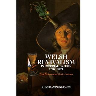 Welsh Revivalism in Imperial Britain, 1707-1819