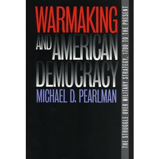Warmaking and American Democracy