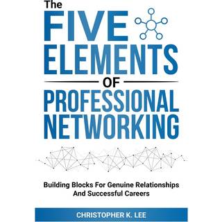 The Five Elements of Professional Networking