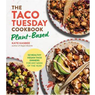 The Taco Tuesday Cookbook: Plant-Based