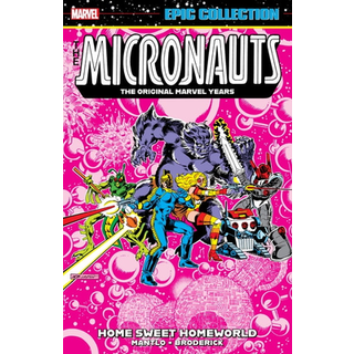 Micronauts Epic Collection: The Original Marvel Years -Home Sweet Homeworld