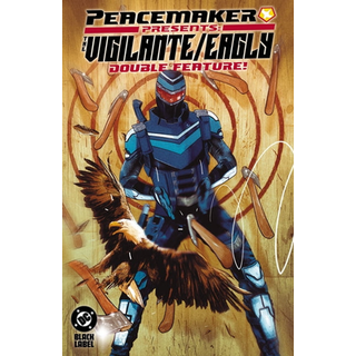 Peacemaker Presents: The Vigilante/Eagly Double Feature!