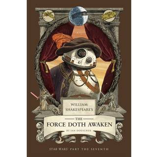 William Shakespeare's The Force Doth Awaken: Star Wars Part the Seventh