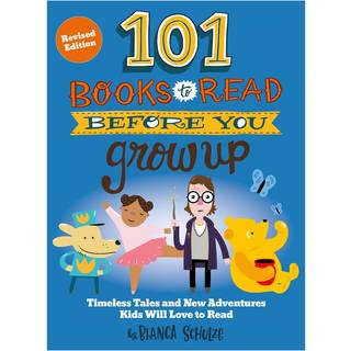 101 Books to Read Before You Grow Up (Revised Edition)