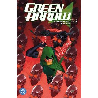 Green Arrow Vol. 4: Fresh Water Kills