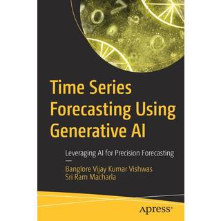 Time Series Forecasting Using Generative AI (4, 2025) | Banglore Vijay Kumar Vishwas,Sri Ram Macharla