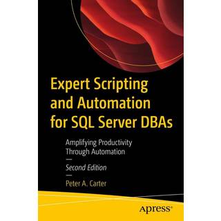 Expert Scripting and Automation for SQL Server DBAs (4, 2025) | Peter A. Carter