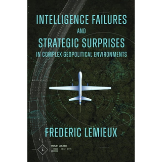 Intelligence Failures and Strategic Surprises in Complex Geopolitical Environments