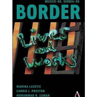 Mexico-US, Serbia-EU Border Lives and Works