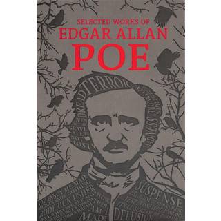 The Selected Works of Edgar Allan Poe