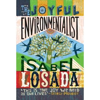 The Joyful Environmentalist (Revised and Updated 2nd Edition – with New Material)