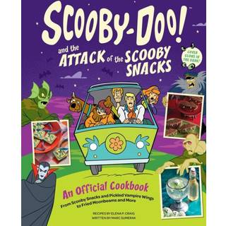 Scooby-Doo! and the Attack of the Scooby Snacks [An Official Cookbook]