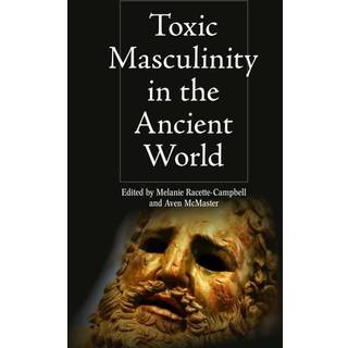Toxic Masculinity in the Ancient World