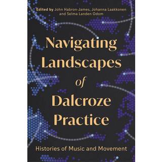 Navigating Landscapes of Dalcroze Practice