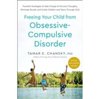 Freeing Your Child from Obsessive-Compulsive Disorder, Revised and Updated Edition