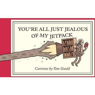 You're All Just Jealous of My Jetpack