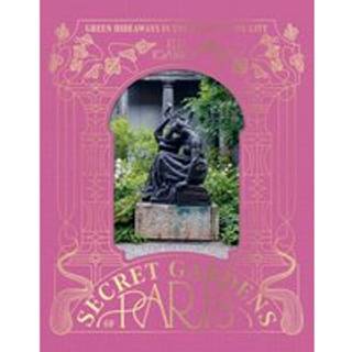 The Secret Gardens of Paris