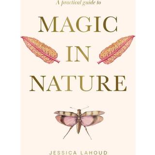 A Practical Guide to Magic in Nature