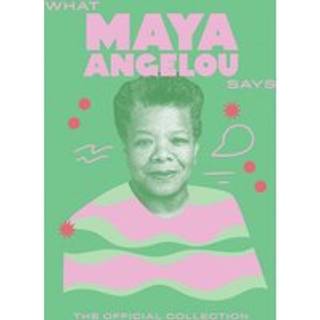 What Maya Angelou Says