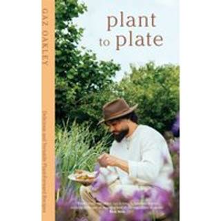 Gaz Oakley - Plant to Plate: Delicious and Versatile Pl...