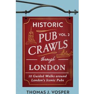 Historic Pub Crawls Through London, Vol. 2