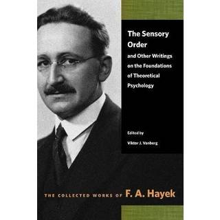 The Sensory Order and Other Writings on the Foundations of Theoretical Psychology