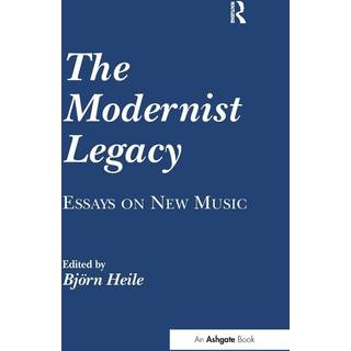 The Modernist Legacy: Essays on New Music