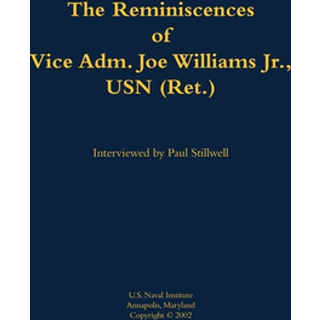 The Reminiscences of Vice Adm. Joe Williams Jr., USN (Ret.)