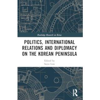Politics, International Relations and Diplomacy on the Korean Peninsula