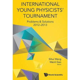 International Young Physicists' Tournament: Problems & Solutions 2012-2013