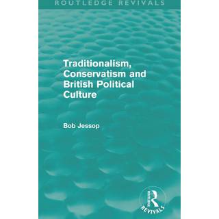 Traditionalism, Conservatism and British Political Culture (Routledge Revivals)