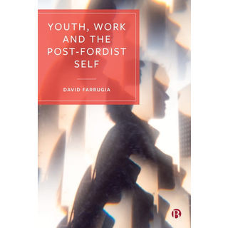 Youth, Work and the Post-Fordist Self