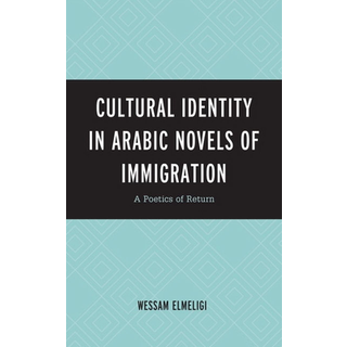 Cultural Identity in Arabic Novels of Immigration