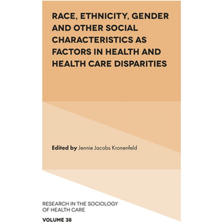 Race, Ethnicity, Gender and Other Social Characteristics as Factors in Health and Health Care Disparities