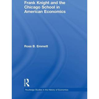 Frank Knight and the Chicago School in American Economics
