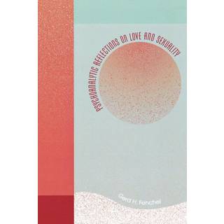 Psychoanalytic Reflections on Love and Sexuality