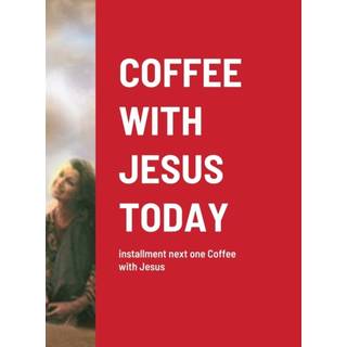 Coffee with Jesus Today