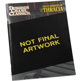 Dungeon Crawl Classics #111: Grave Robbers of Thracia