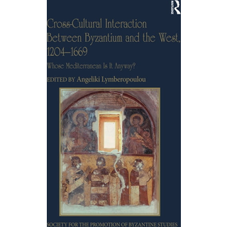 Cross-Cultural Interaction Between Byzantium and the West, 1204–1669