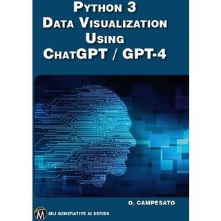 Python 3 and Data Visualization Using ChatGPT /GPT-4 (4, 2023) | Oswald Campesato
