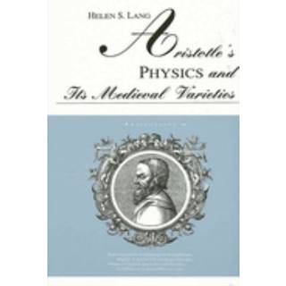 Aristotle's Physics and Its Medieval Varieties