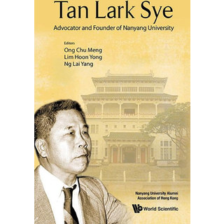 Tan Lark Sye: Advocator And Founder Of Nanyang University