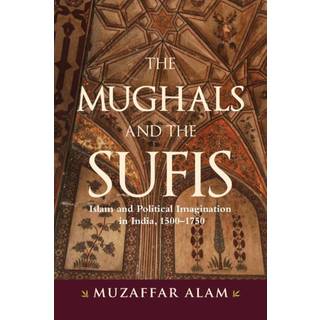 The Mughals and the Sufis