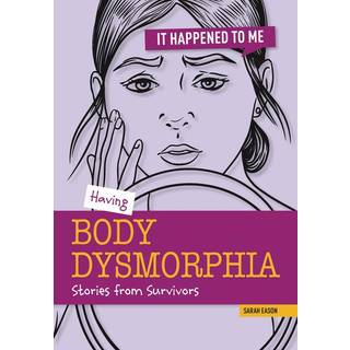 Having Body Dysmorphia
