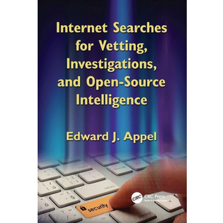 Internet Searches for Vetting, Investigations, and Open-Source Intelligence