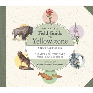 The Artist's Field Guide to Yellowstone