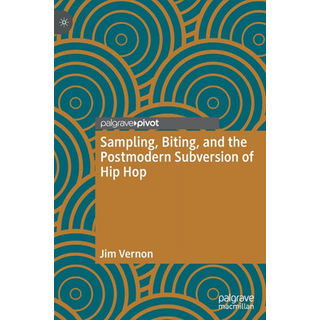Sampling, Biting, and the Postmodern Subversion of Hip Hop