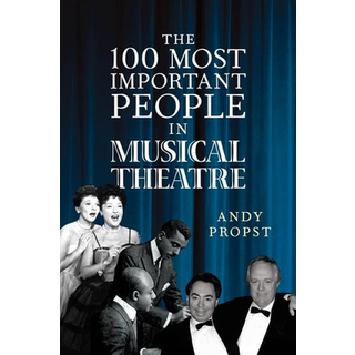 The 100 Most Important People in Musical Theatre