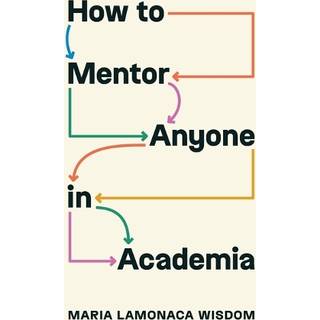 How to Mentor Anyone in Academia